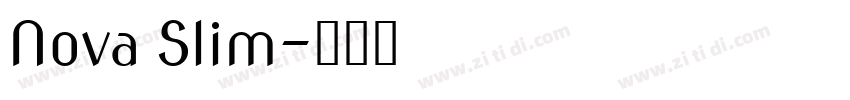 Nova Slim字体转换 Nova Slim字体转换